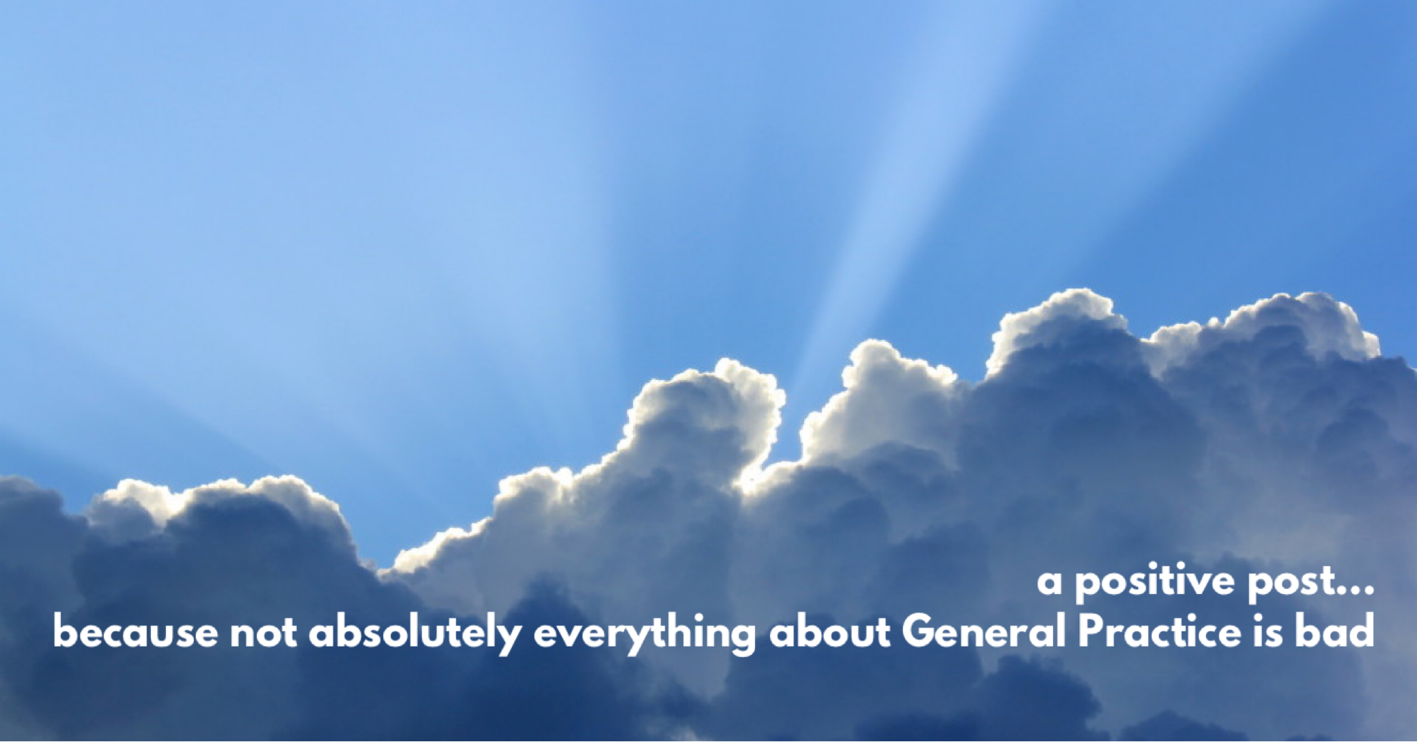 a positive post…because not absolutely everything about General ...